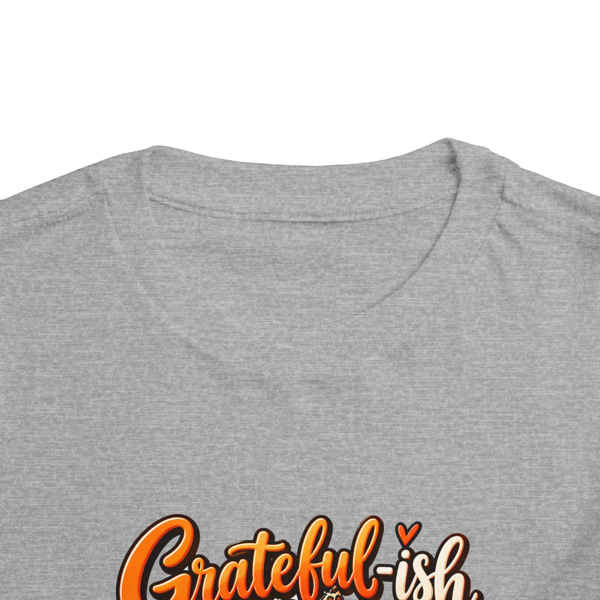 Grateful-ish, Hungry Always Toddler Thanksgiving T-Shirt