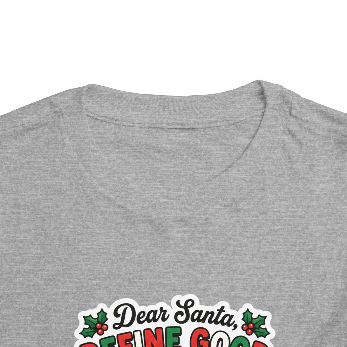 Dear Santa, Define Good Toddler Christmas T-Shirt