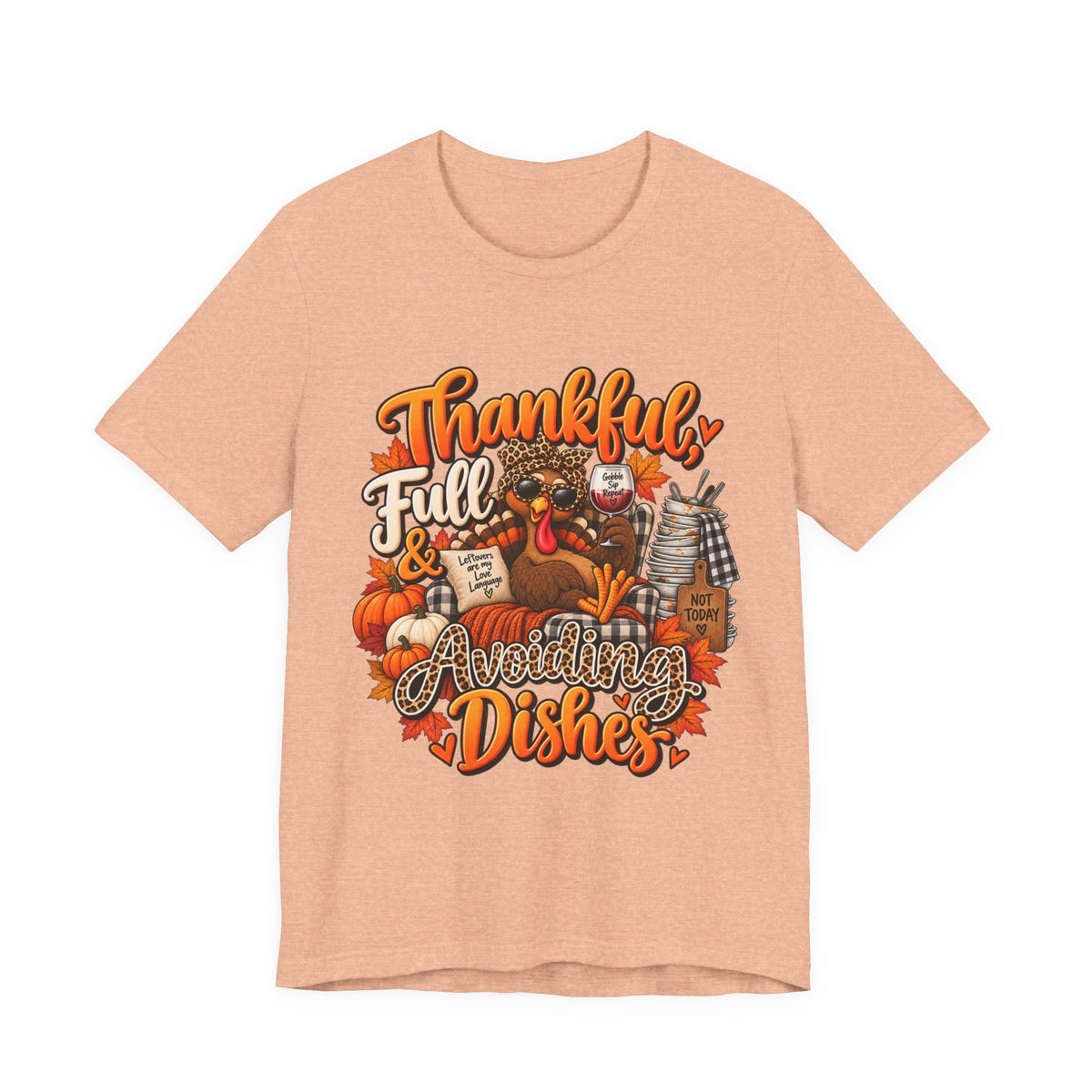 Thankful, Full & Avoiding Dishes Thanksgiving T-Shirt