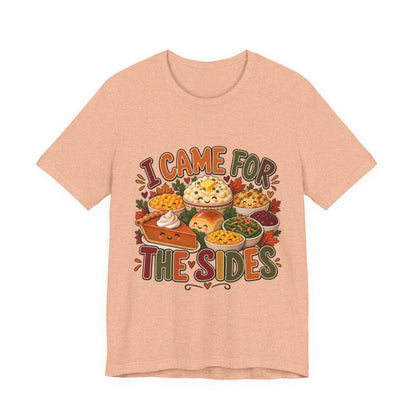 I Came for the Sides Thanksgiving T-Shirt