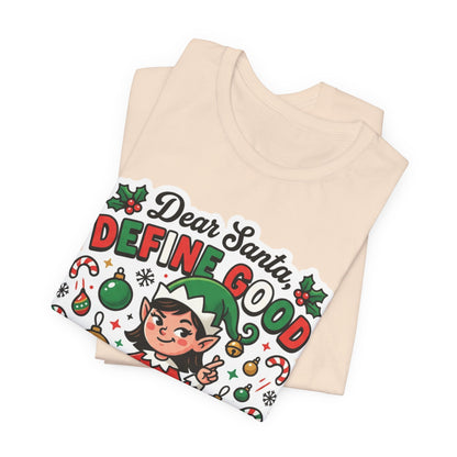 Dear Santa, Define Good Christmas T-Shirt