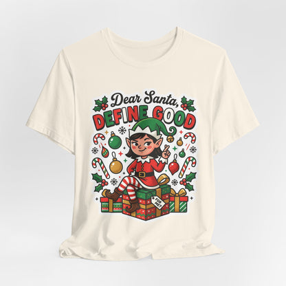 Dear Santa, Define Good Christmas T-Shirt