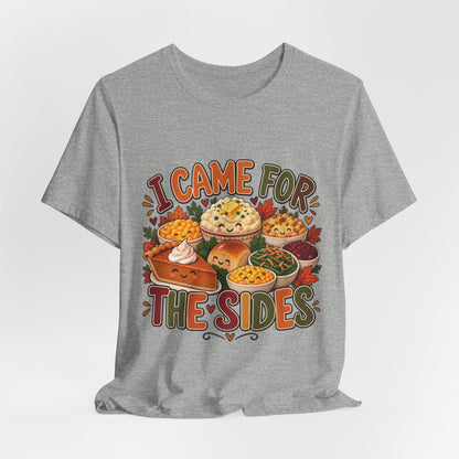 I Came for the Sides Thanksgiving T-Shirt