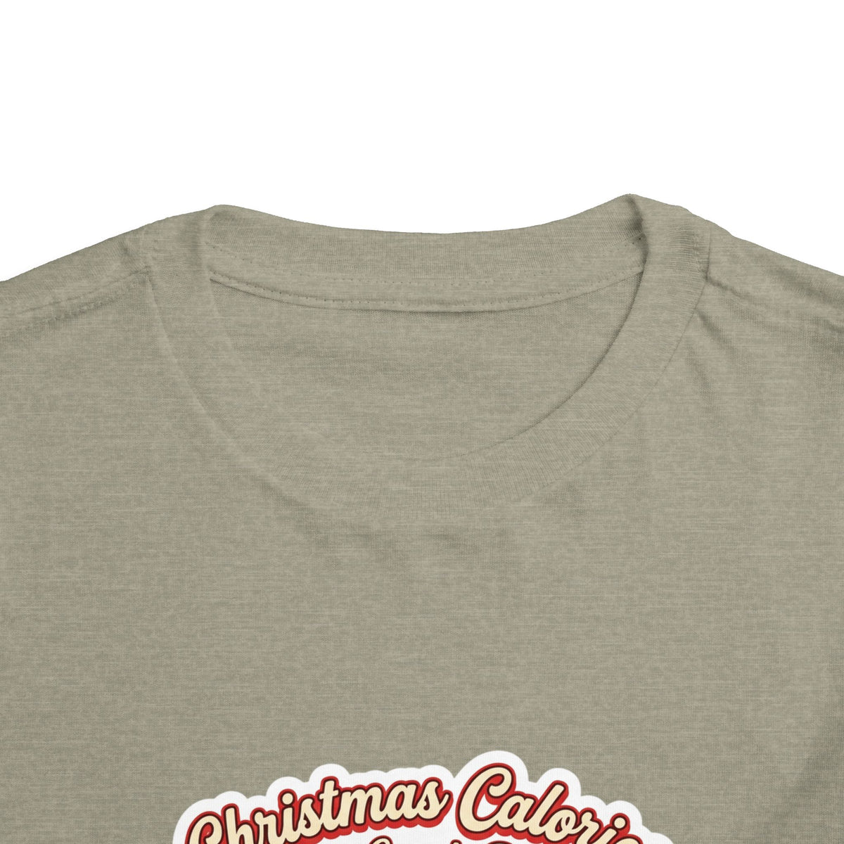 Christmas Calories Don't Count, Right? Toddler T-Shirt