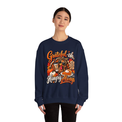 Grateful-ish, Hungry Always Thanksgiving Crewneck Sweatshirt