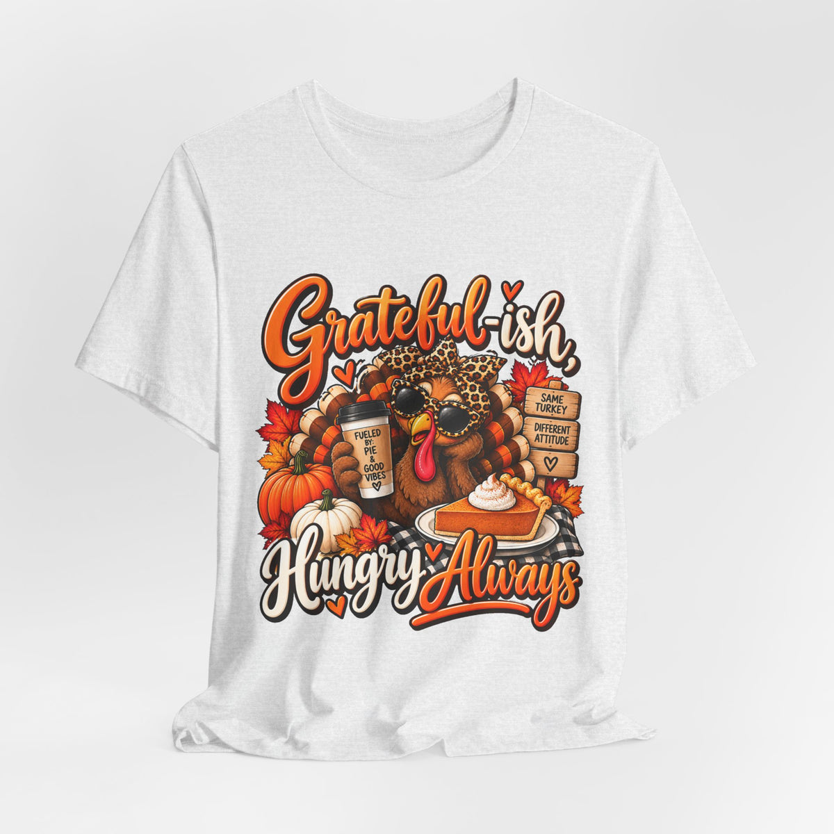 Grateful-ish, Hungry Always Thanksgiving T-Shirt