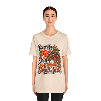 Pass the Pie, Skip the Small Talk Thanksgiving T-Shirt