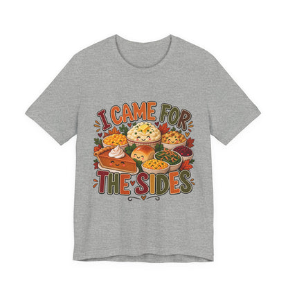 I Came for the Sides Thanksgiving T-Shirt
