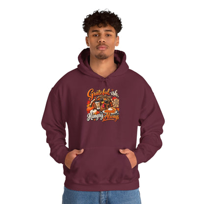 Grateful-ish, Hungry Always Thanksgiving Hoodie