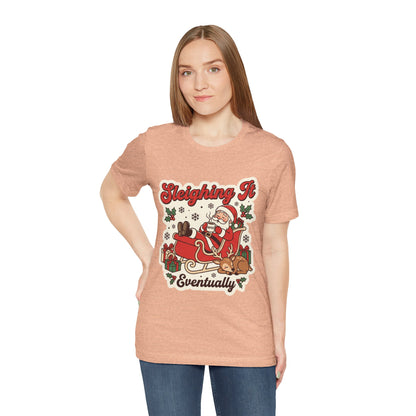 Sleighing It, Eventually Christmas T-Shirt