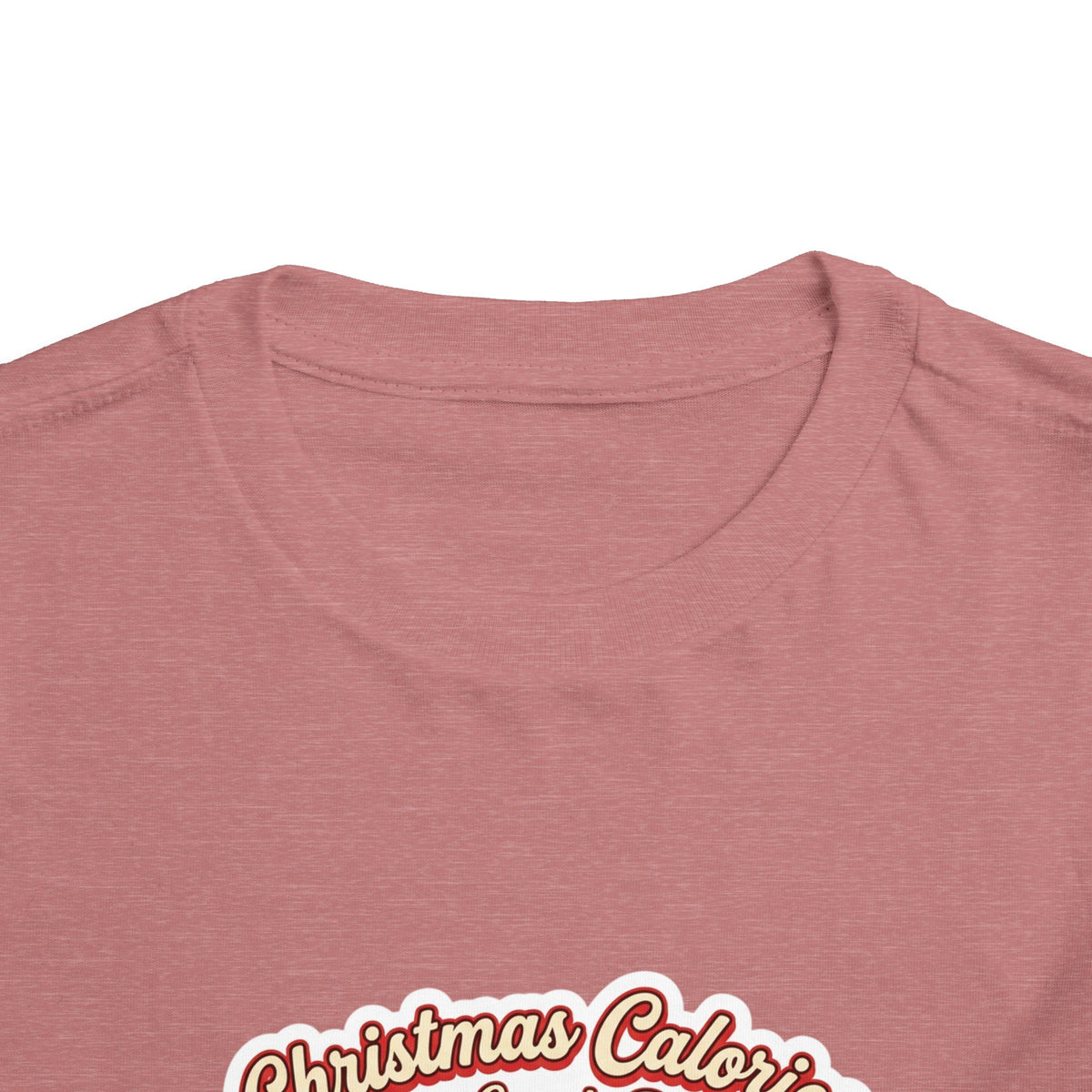 Christmas Calories Don't Count, Right? Toddler T-Shirt