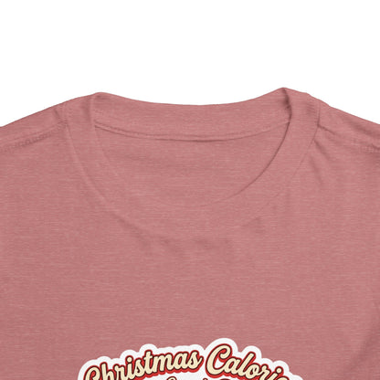 Christmas Calories Don't Count, Right? Toddler T-Shirt