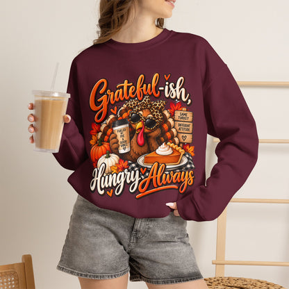 Grateful-ish, Hungry Always Thanksgiving Crewneck Sweatshirt