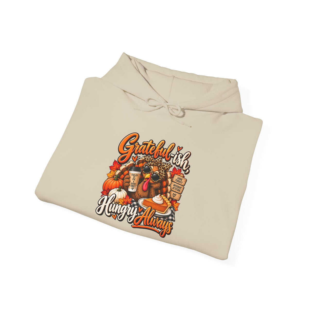 Grateful-ish, Hungry Always Thanksgiving Hoodie