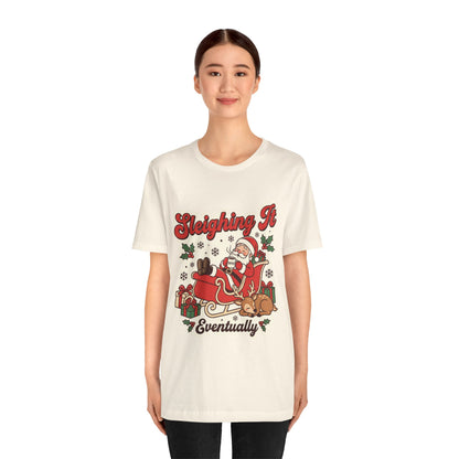 Sleighing It, Eventually Christmas T-Shirt