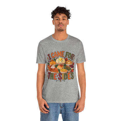 I Came for the Sides Thanksgiving T-Shirt