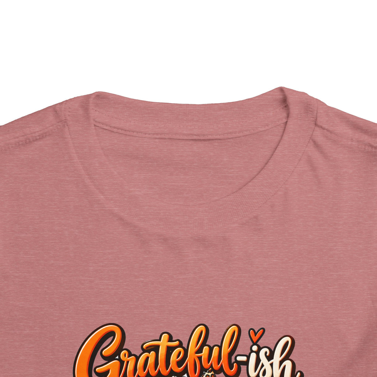 Grateful-ish, Hungry Always Toddler Thanksgiving T-Shirt