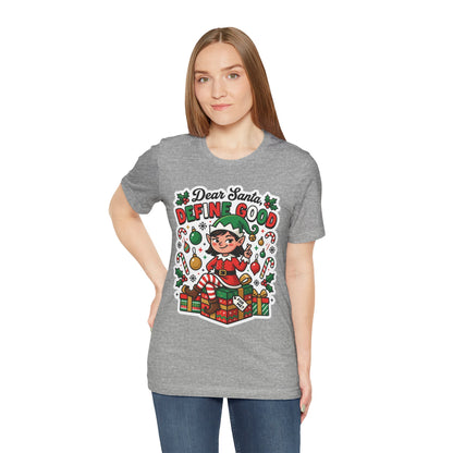 Dear Santa, Define Good Christmas T-Shirt