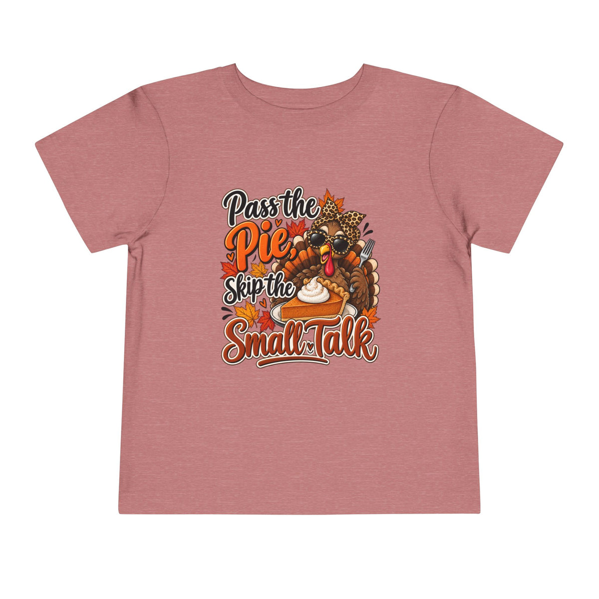 Pass the Pie, Skip the Small Talk Toddler Thanksgiving T-Shirt