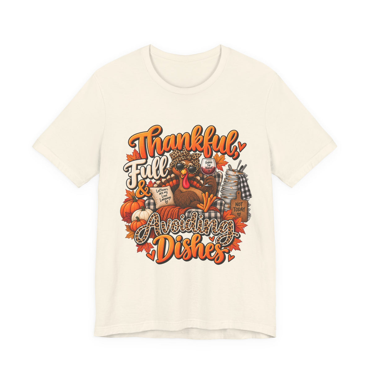 Thankful, Full & Avoiding Dishes Thanksgiving T-Shirt