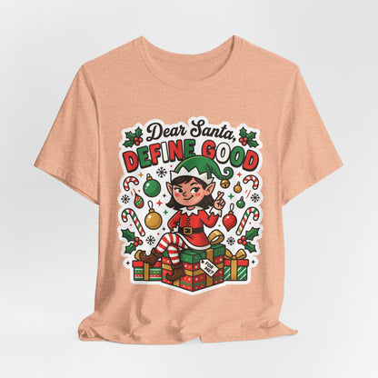 Dear Santa, Define Good Christmas T-Shirt