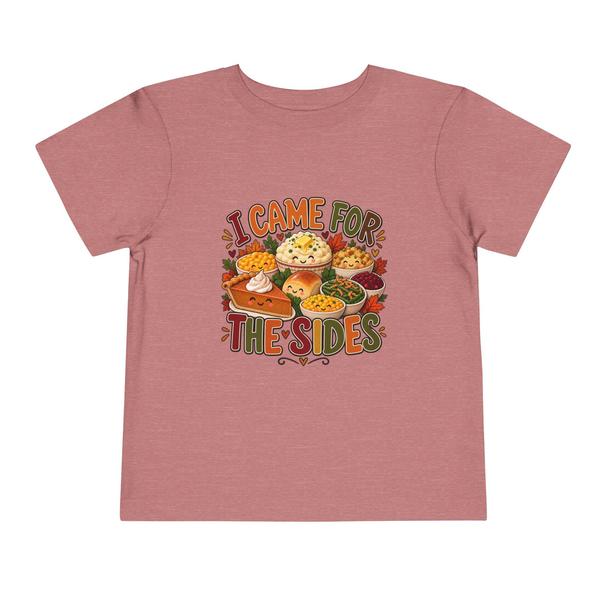 I Came for the Sides Toddler Thanksgiving T-Shirt