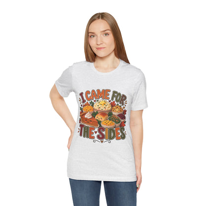 I Came for the Sides Thanksgiving T-Shirt