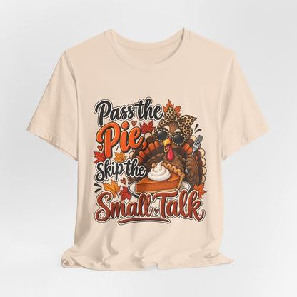Pass the Pie, Skip the Small Talk Thanksgiving T-Shirt