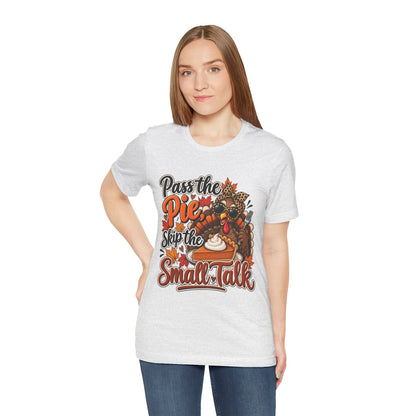 Pass the Pie, Skip the Small Talk Thanksgiving T-Shirt
