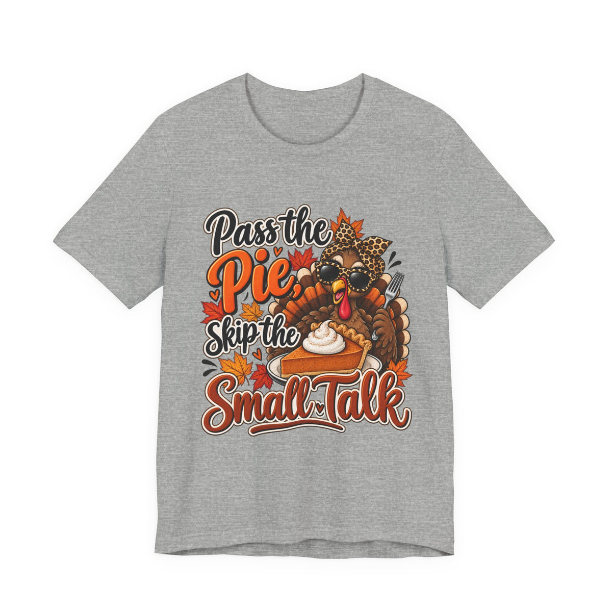 Pass the Pie, Skip the Small Talk Thanksgiving T-Shirt
