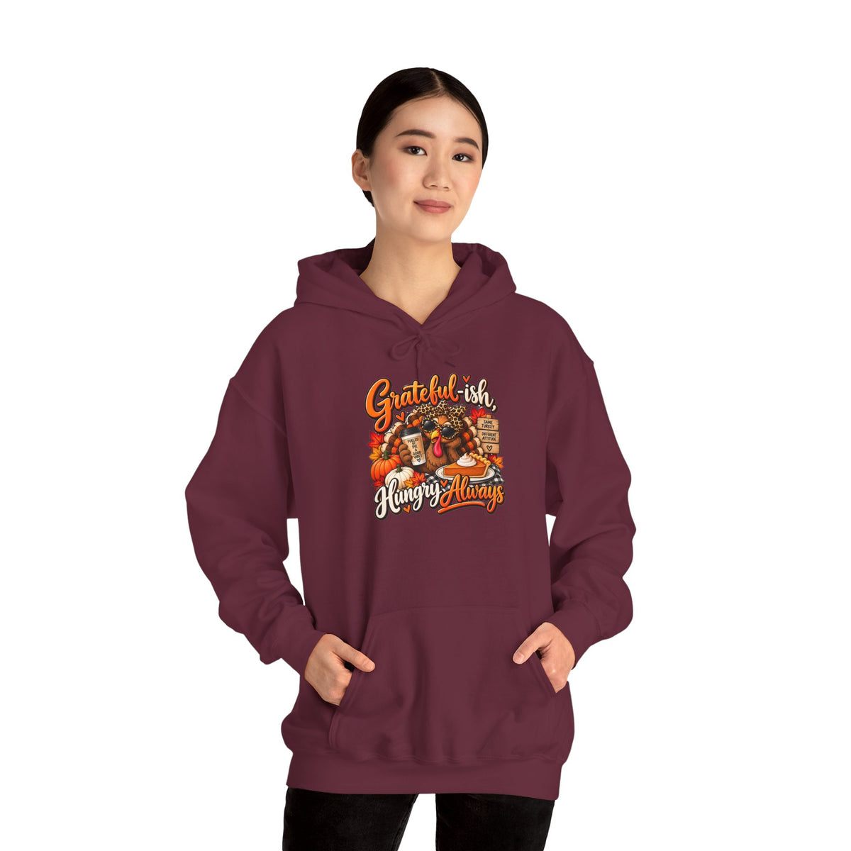 Grateful-ish, Hungry Always Thanksgiving Hoodie
