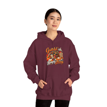 Grateful-ish, Hungry Always Thanksgiving Hoodie