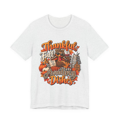 Thankful, Full & Avoiding Dishes Thanksgiving T-Shirt