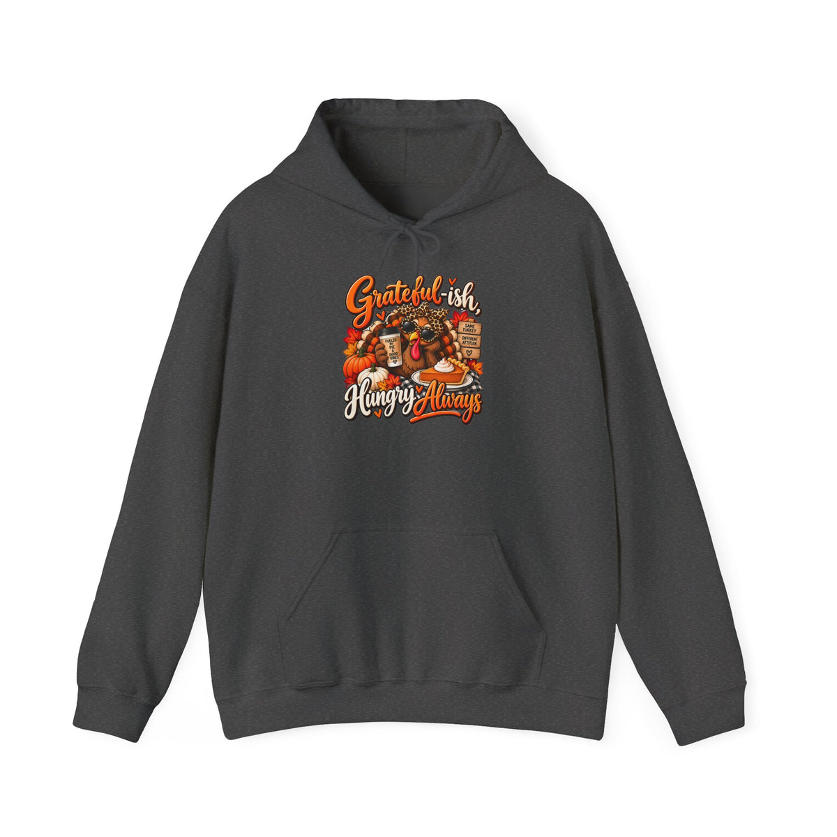 Grateful-ish, Hungry Always Thanksgiving Hoodie