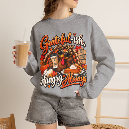 Grateful-ish, Hungry Always Thanksgiving Crewneck Sweatshirt