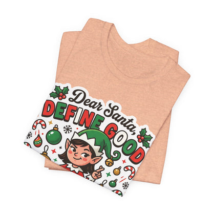 Dear Santa, Define Good Christmas T-Shirt