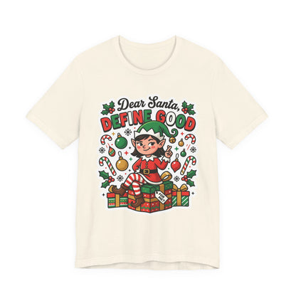 Dear Santa, Define Good Christmas T-Shirt