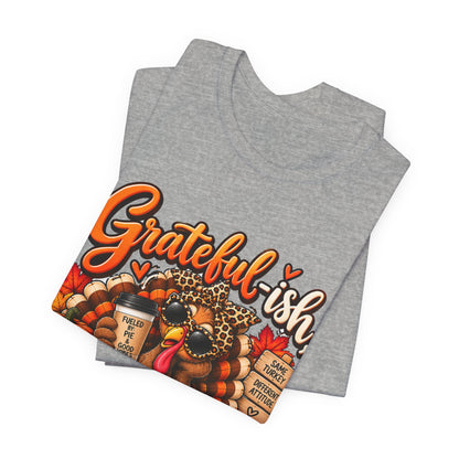 Grateful-ish, Hungry Always Thanksgiving T-Shirt