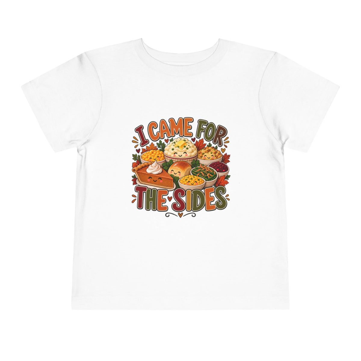 I Came for the Sides Toddler Thanksgiving T-Shirt