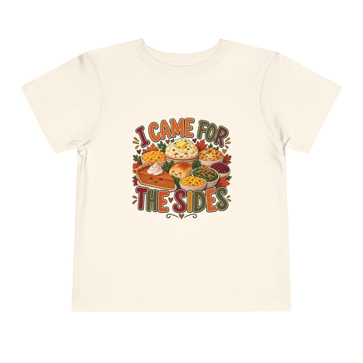 I Came for the Sides Toddler Thanksgiving T-Shirt