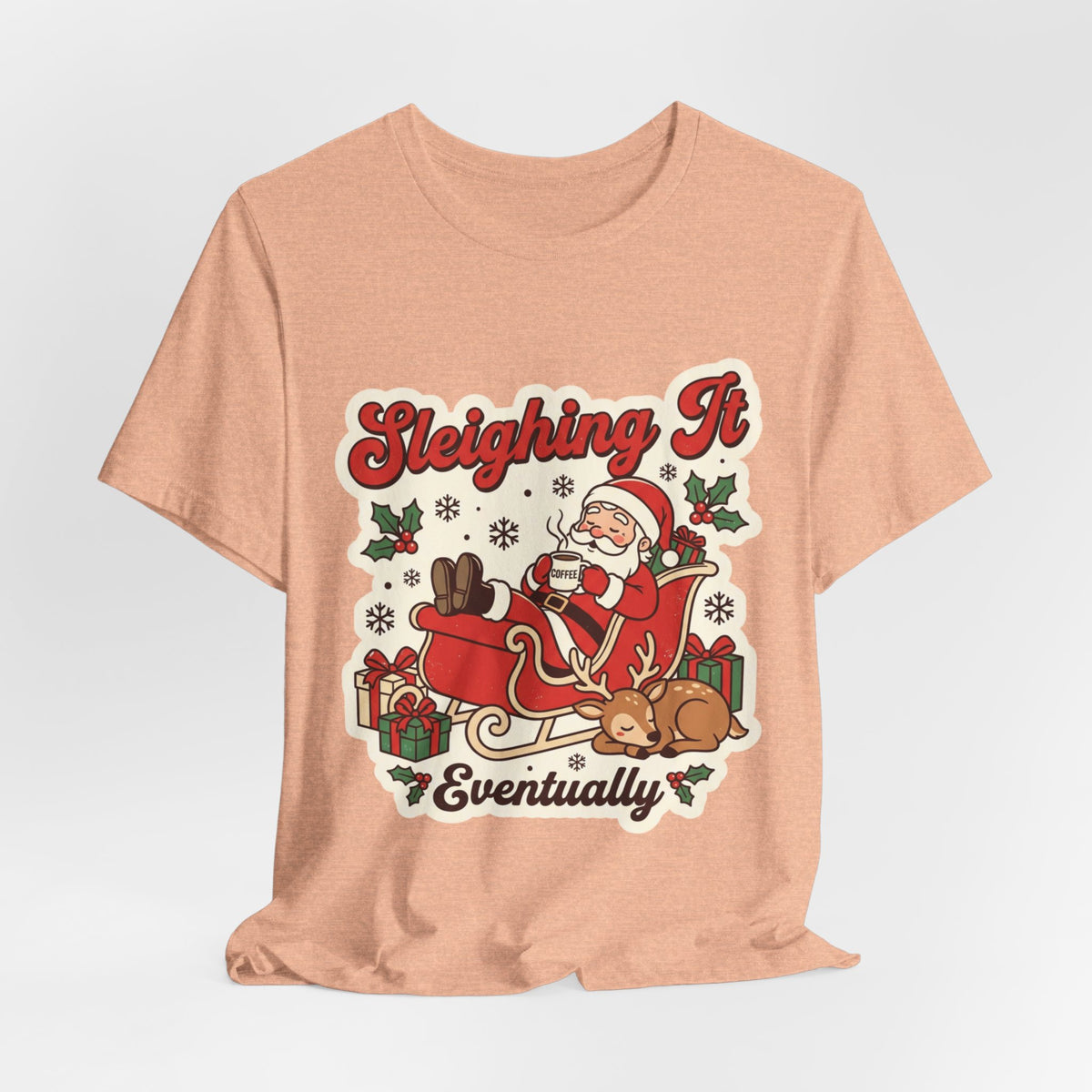 Sleighing It, Eventually Christmas T-Shirt