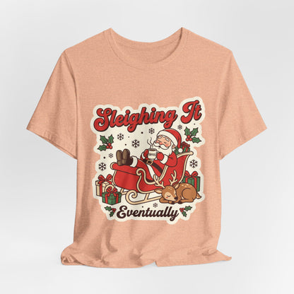 Sleighing It, Eventually Christmas T-Shirt
