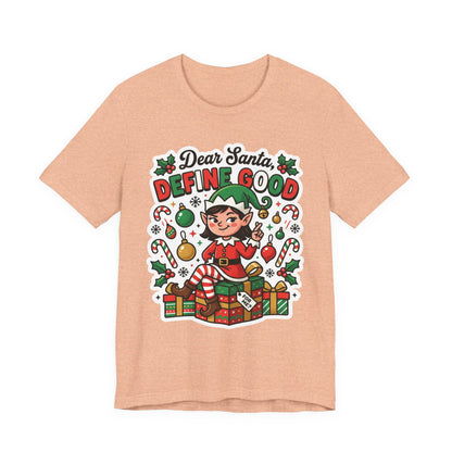 Dear Santa, Define Good Christmas T-Shirt
