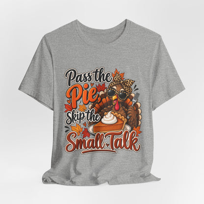 Pass the Pie, Skip the Small Talk Thanksgiving T-Shirt