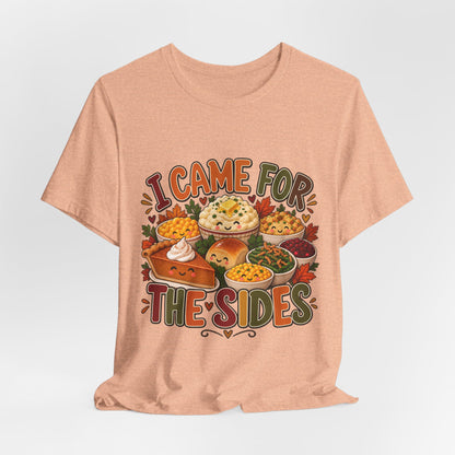 I Came for the Sides Thanksgiving T-Shirt