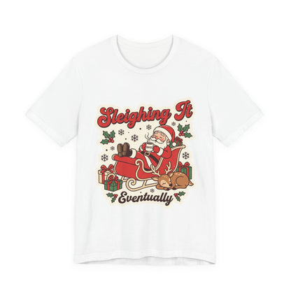 Sleighing It, Eventually Christmas T-Shirt