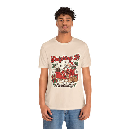 Sleighing It, Eventually Christmas T-Shirt