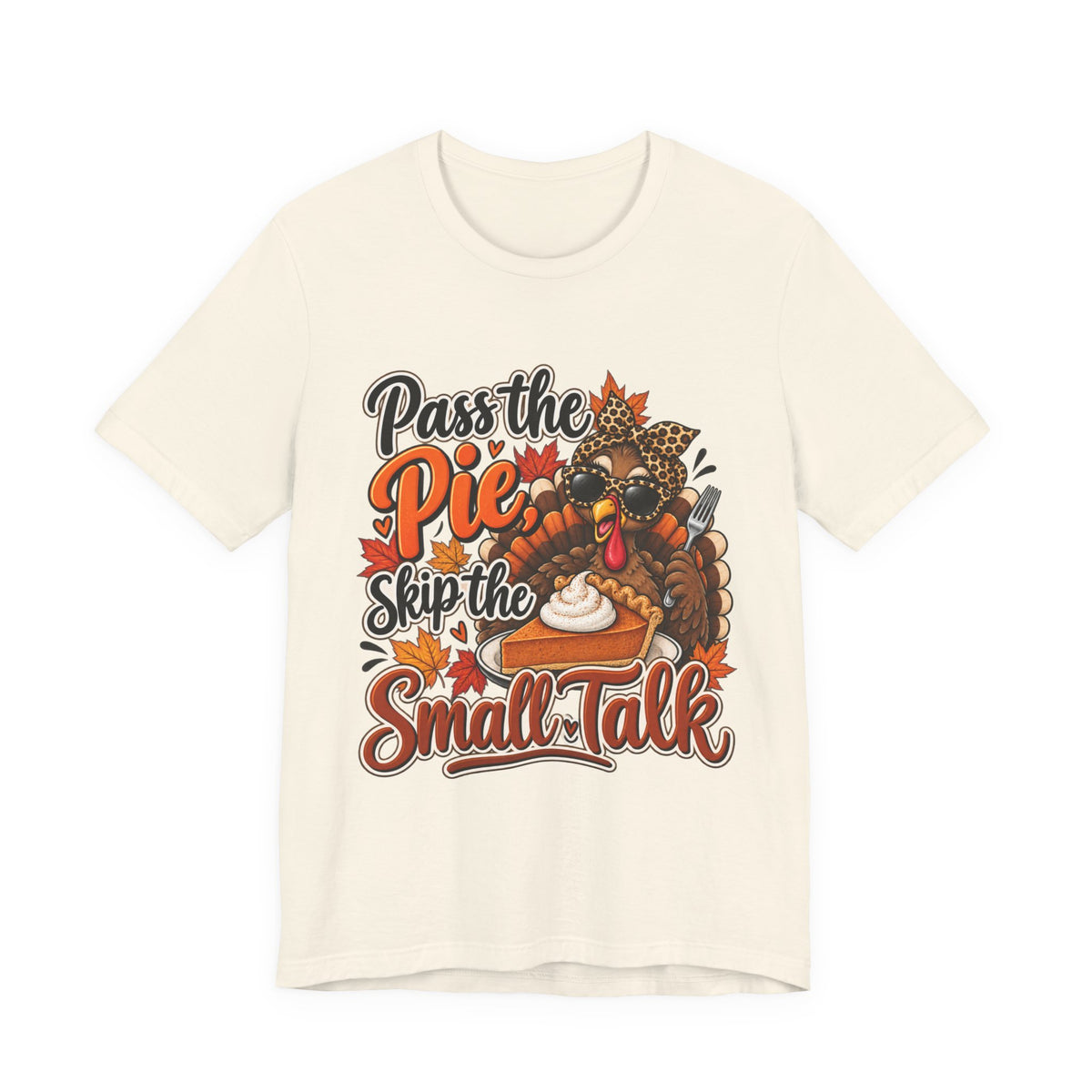 Pass the Pie, Skip the Small Talk Thanksgiving T-Shirt