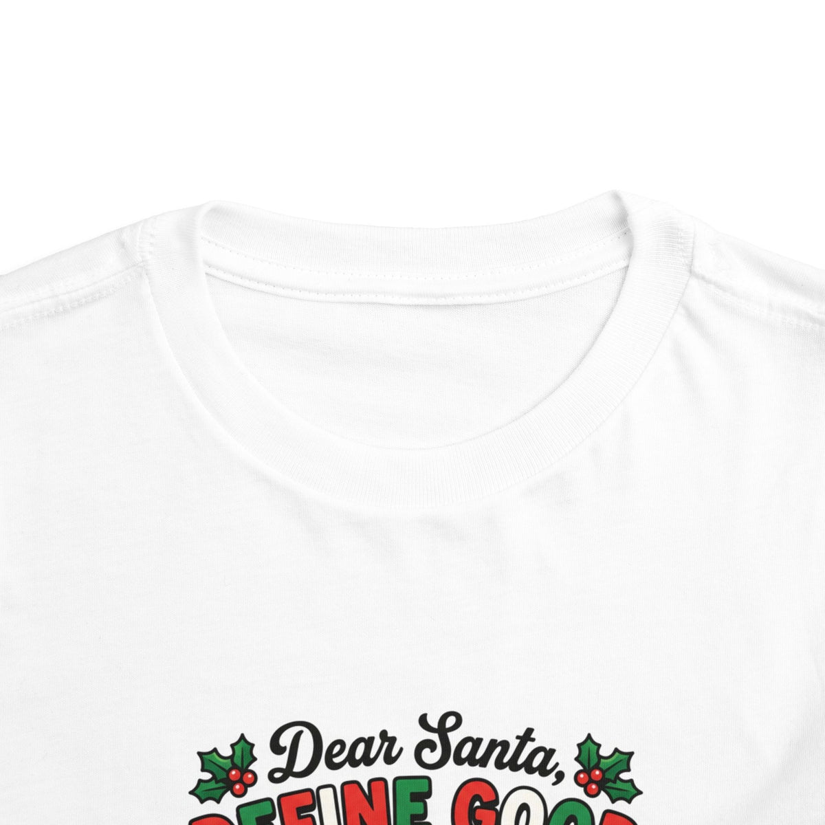 Dear Santa, Define Good Toddler Christmas T-Shirt