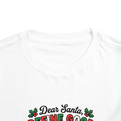 Dear Santa, Define Good Toddler Christmas T-Shirt